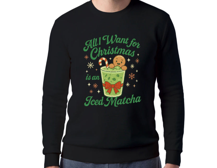All I Want for Christmas is an Iced Matcha crewneck
