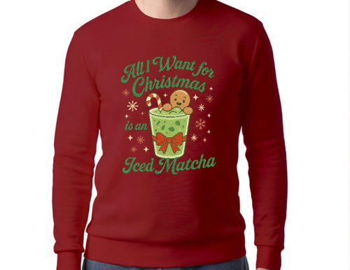 All I Want for Christmas is an Iced Matcha crewneck