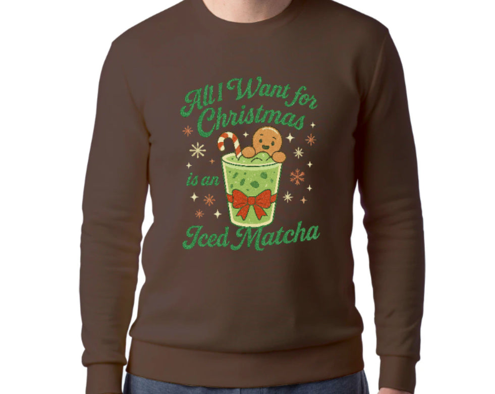 All I Want for Christmas is an Iced Matcha crewneck